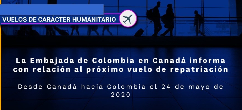 La Embajada de Colombia en Canadá informa con relación al próximo vuelo de repatriación desde Canadá hacia Colombia en mayo