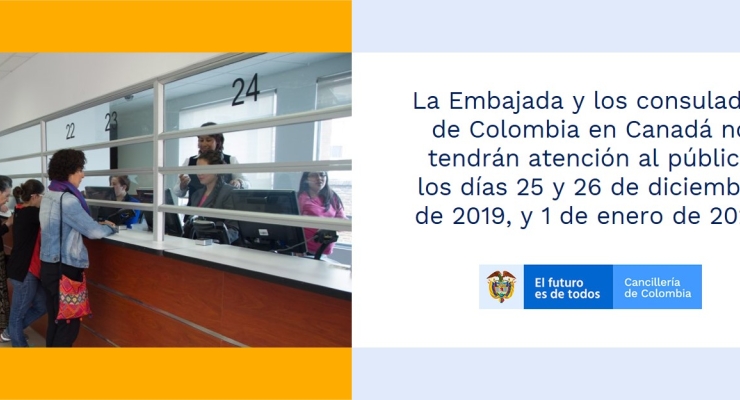 La Embajada y los consulados de Colombia en Canadá no tendrán atención al público los días 25 y 26 de diciembre de 2019, y 1 de enero de 2020