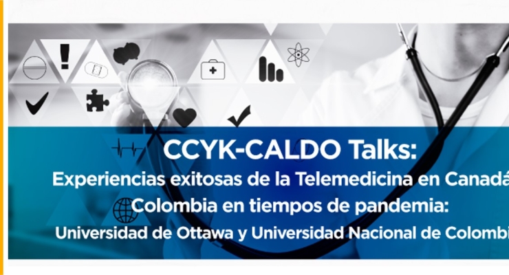 Embajada de Colombia en Canadá invita al webinar CCYK-CALDO Talks: Experiencias exitosas de la Telemedicina en Canadá y Colombia en tiempos de Pandemia