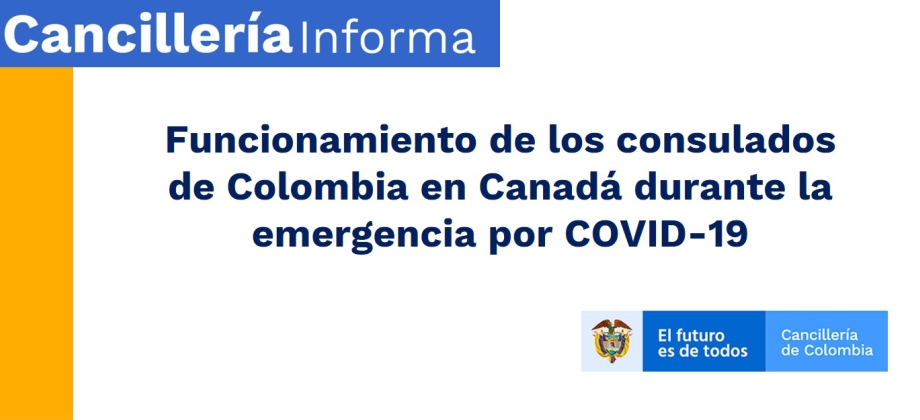 Funcionamiento de los consulados de Colombia en Canadá durante la emergencia por COVID-19
