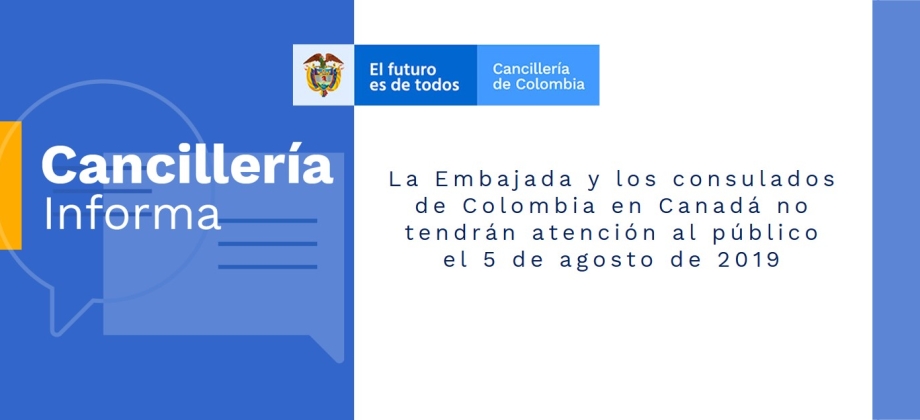 La Embajada y los consulados de Colombia en Canadá no tendrán atención al público el 5 de agosto de 2019