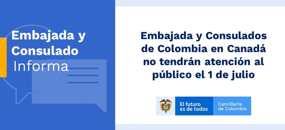 Embajada y Consulados de Colombia en Canadá no tendrán atención al público el 1 de julio  de 2019