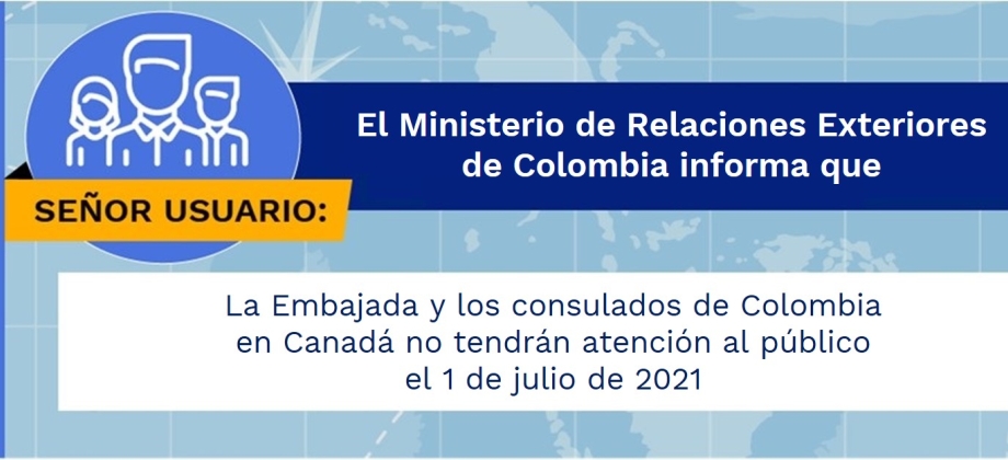 La Embajada y los consulados de Colombia en Canadá no tendrán atención al público el 1 de julio de 2021