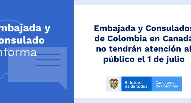 Embajada y Consulados de Colombia en Canadá no tendrán atención al público el 1 de julio  de 2019
